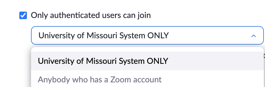 When scheduling a Zoom meeting, you will now see a new default option in the "only authenticated users can join" setting: University of Missouri System ONLY.